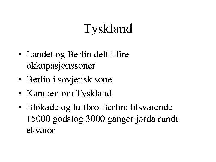 Tyskland • Landet og Berlin delt i fire okkupasjonssoner • Berlin i sovjetisk sone