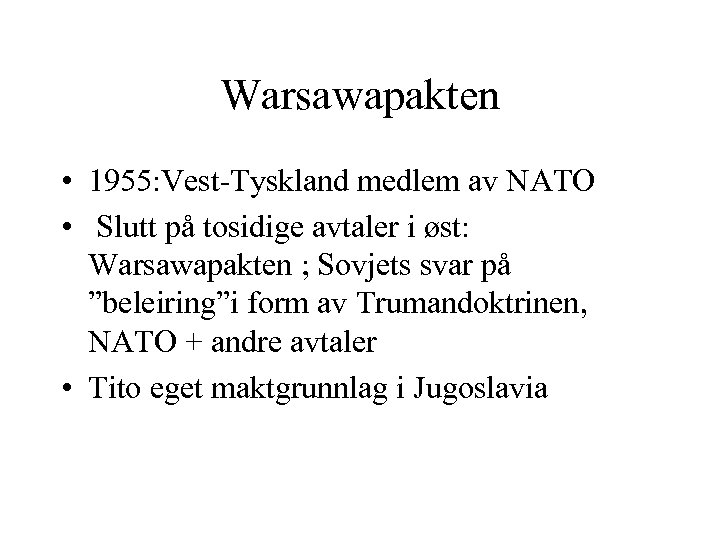 Warsawapakten • 1955: Vest-Tyskland medlem av NATO • Slutt på tosidige avtaler i øst: