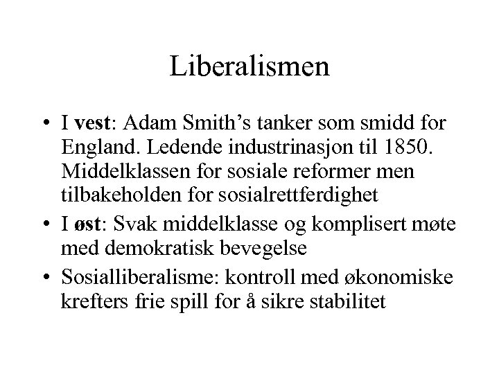 Liberalismen • I vest: Adam Smith’s tanker som smidd for England. Ledende industrinasjon til