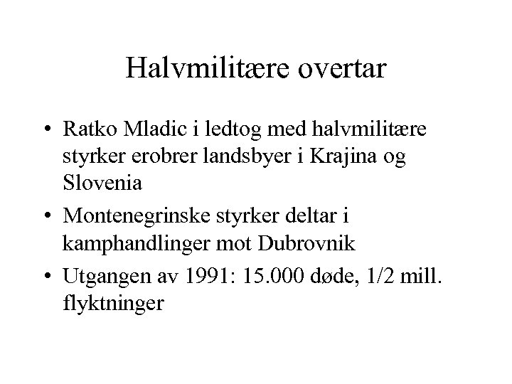 Halvmilitære overtar • Ratko Mladic i ledtog med halvmilitære styrker erobrer landsbyer i Krajina