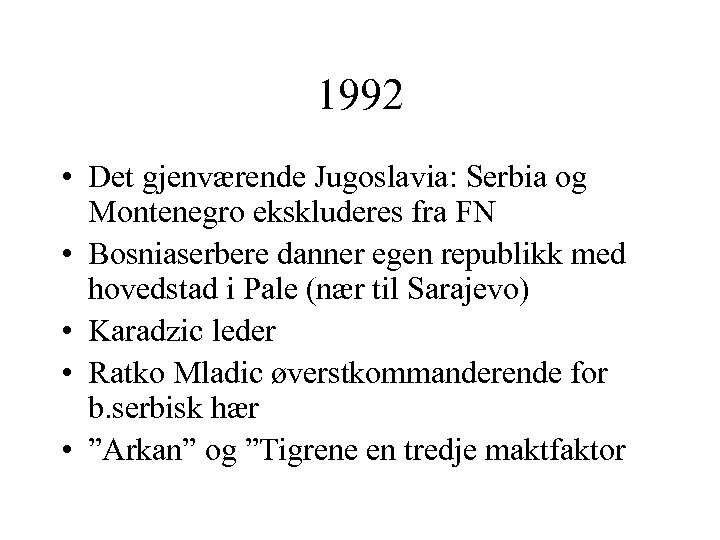 1992 • Det gjenværende Jugoslavia: Serbia og Montenegro ekskluderes fra FN • Bosniaserbere danner