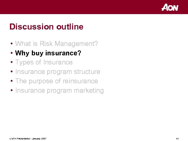 Discussion outline • • • What is Risk Management? Why buy insurance? Types of