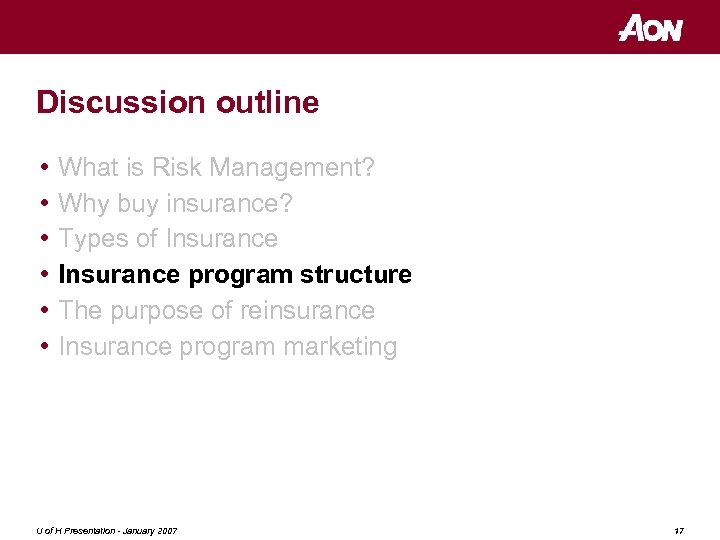 Discussion outline • • • What is Risk Management? Why buy insurance? Types of