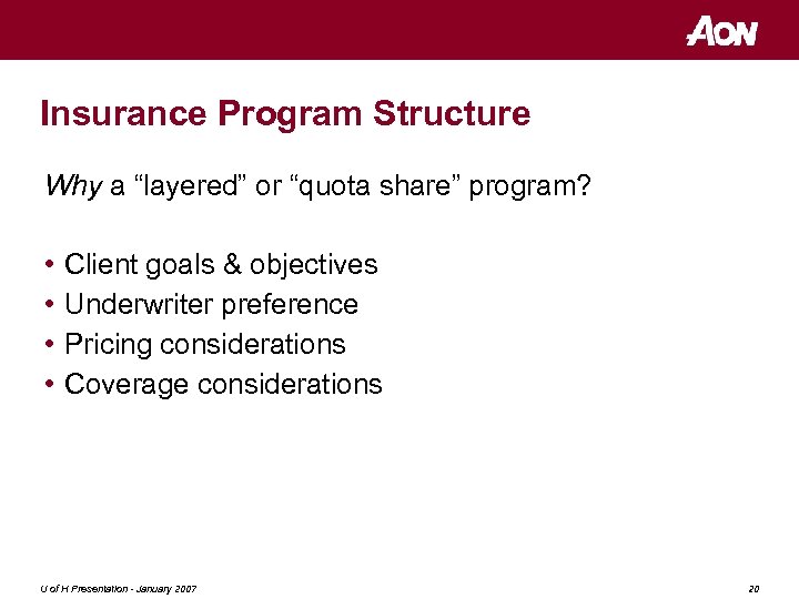 Insurance Program Structure Why a “layered” or “quota share” program? • • Client goals