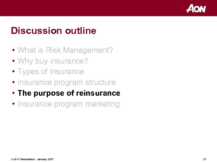 Discussion outline • • • What is Risk Management? Why buy insurance? Types of