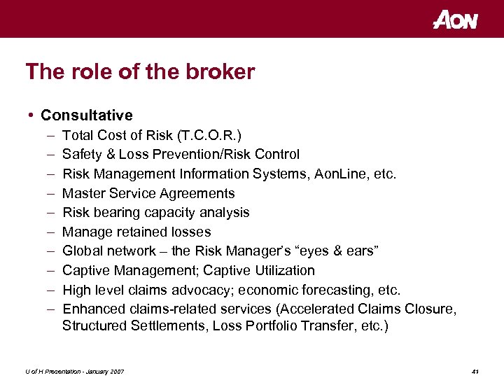 The role of the broker • Consultative – – – – – Total Cost