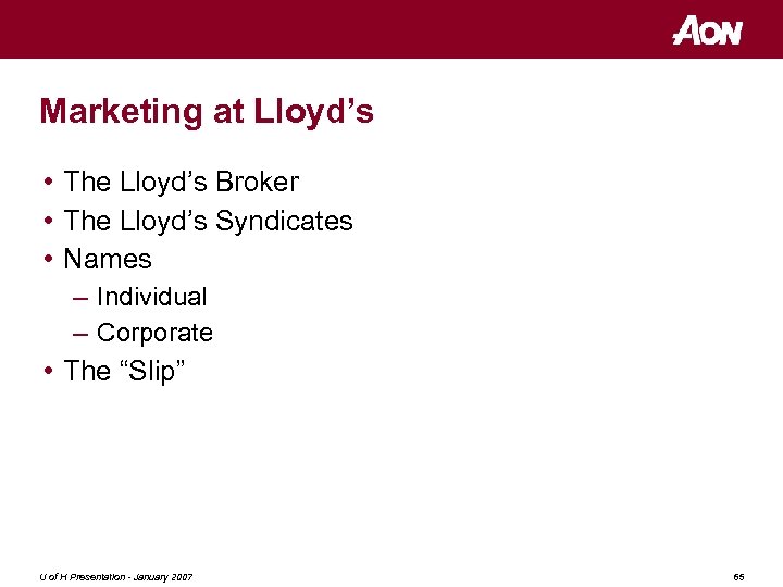 Marketing at Lloyd’s • The Lloyd’s Broker • The Lloyd’s Syndicates • Names –