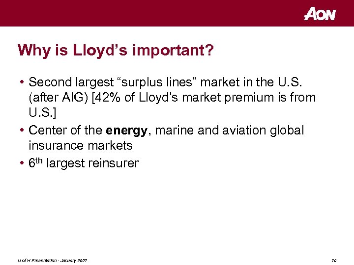 Why is Lloyd’s important? • Second largest “surplus lines” market in the U. S.