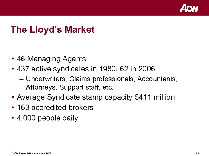 The Lloyd’s Market • 46 Managing Agents • 437 active syndicates in 1980; 62