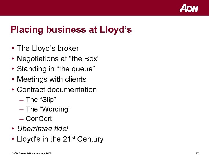 Placing business at Lloyd’s • • • The Lloyd’s broker Negotiations at “the Box”