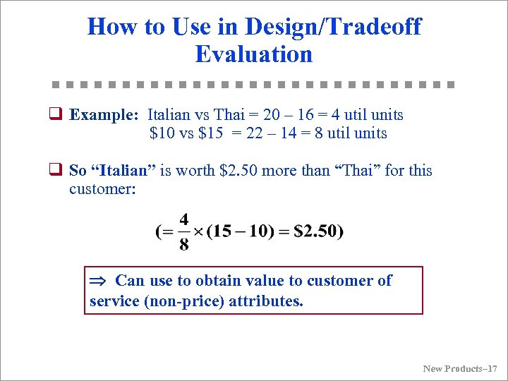How to Use in Design/Tradeoff Evaluation q Example: Italian vs Thai = 20 –