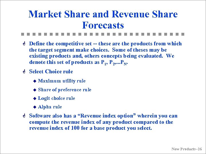 Market Share and Revenue Share Forecasts G Define the competitive set -- these are