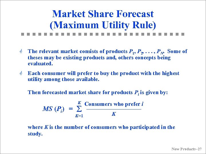 Market Share Forecast (Maximum Utility Rule) G The relevant market consists of products P