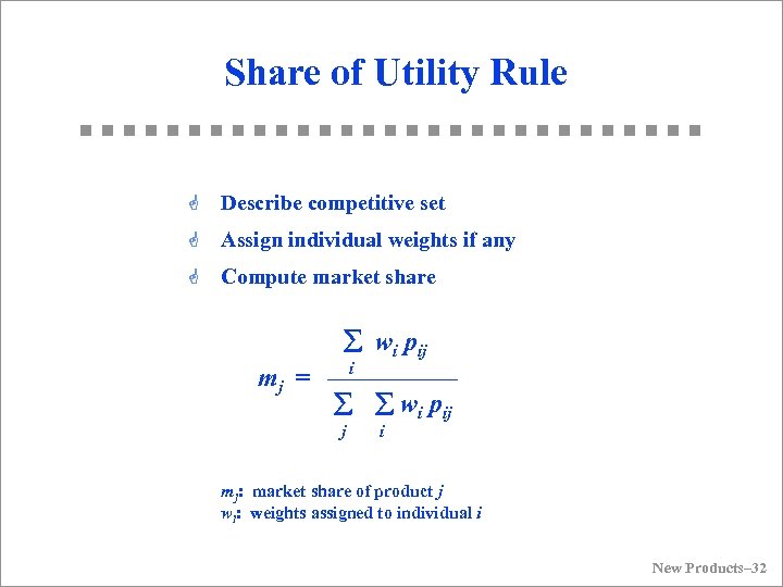 Share of Utility Rule G Describe competitive set G Assign individual weights if any
