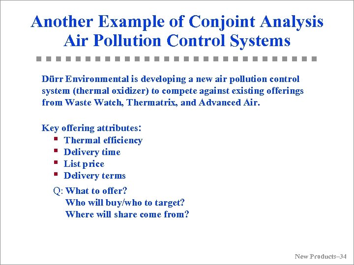 Another Example of Conjoint Analysis Air Pollution Control Systems Dürr Environmental is developing a