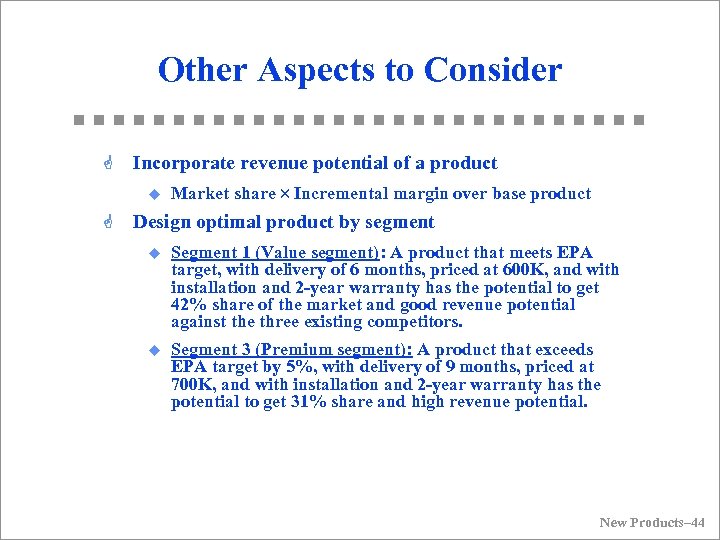 Other Aspects to Consider G Incorporate revenue potential of a product u G Market