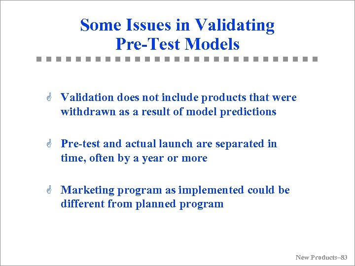 Some Issues in Validating Pre-Test Models G Validation does not include products that were