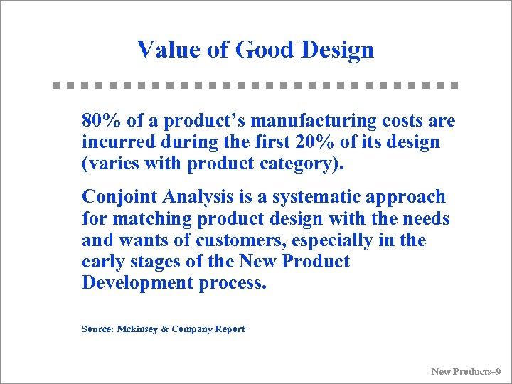 Value of Good Design 80% of a product’s manufacturing costs are incurred during the