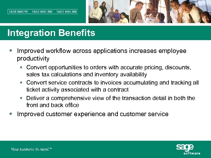 Integration Benefits § Improved workflow across applications increases employee productivity § Convert opportunities to