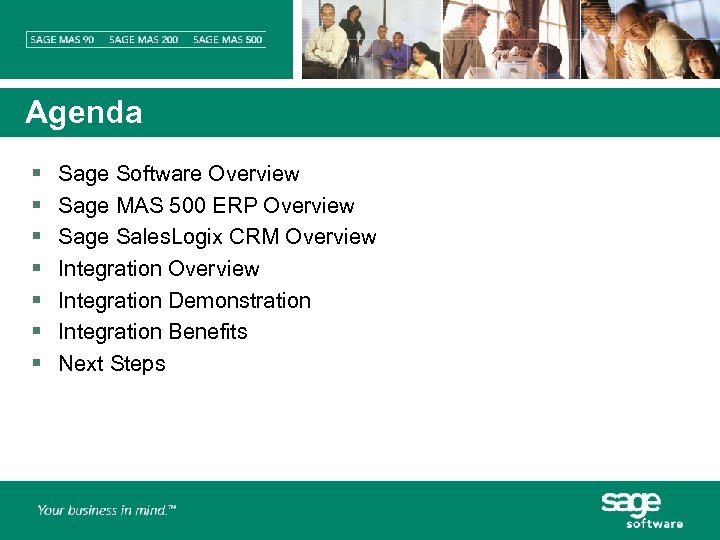 Agenda § § § § Sage Software Overview Sage MAS 500 ERP Overview Sage