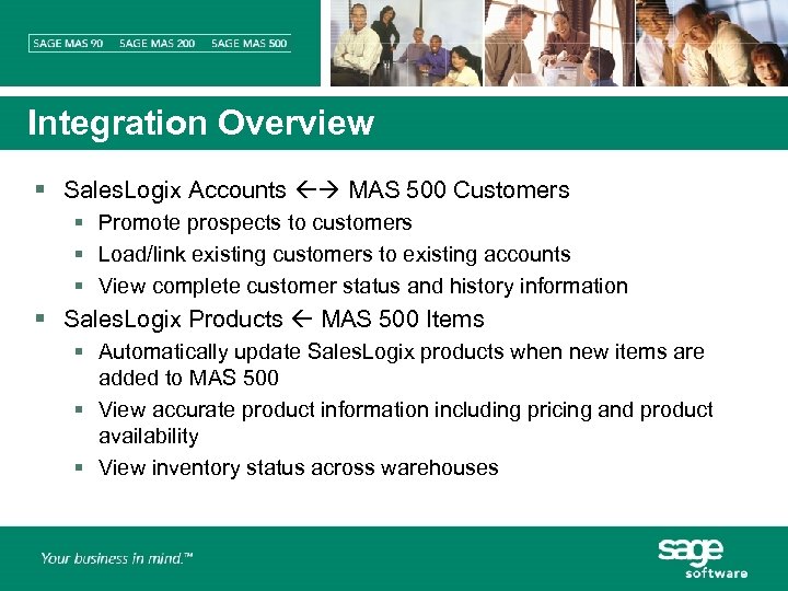 Integration Overview § Sales. Logix Accounts MAS 500 Customers § Promote prospects to customers