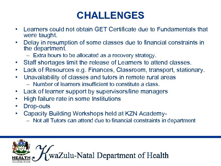 CHALLENGES • Learners could not obtain GET Certificate due to Fundamentals that were taught.