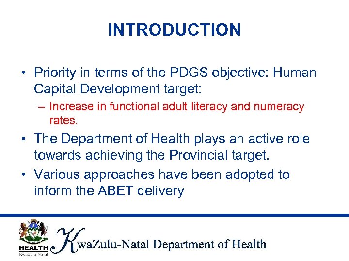 INTRODUCTION • Priority in terms of the PDGS objective: Human Capital Development target: –