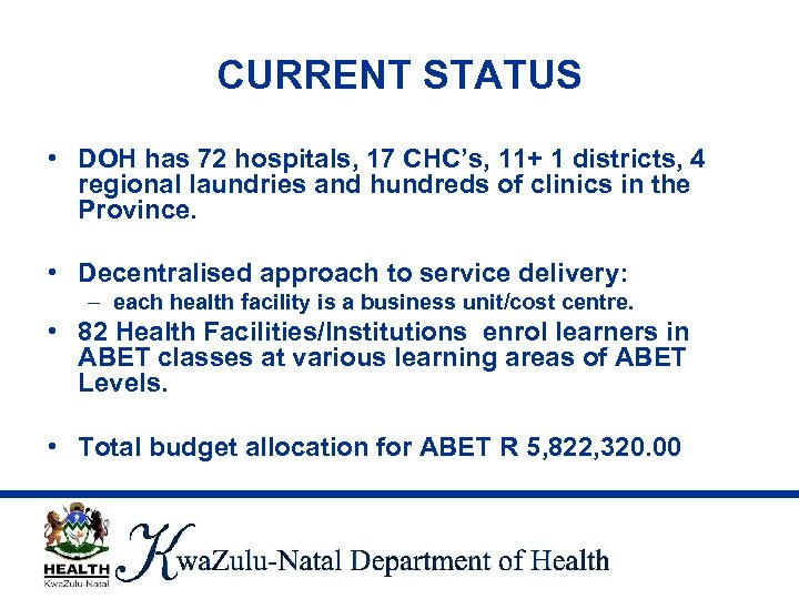 CURRENT STATUS • DOH has 72 hospitals, 17 CHC’s, 11+ 1 districts, 4 regional