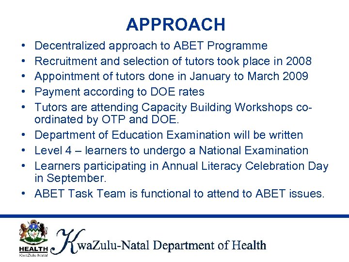 APPROACH • • • Decentralized approach to ABET Programme Recruitment and selection of tutors