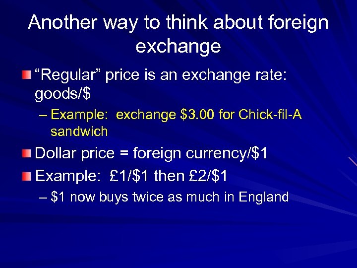 Another way to think about foreign exchange “Regular” price is an exchange rate: goods/$