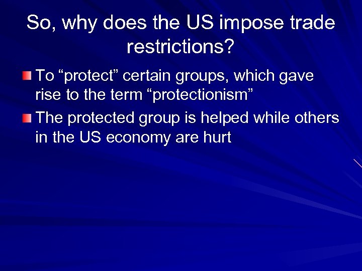 So, why does the US impose trade restrictions? To “protect” certain groups, which gave