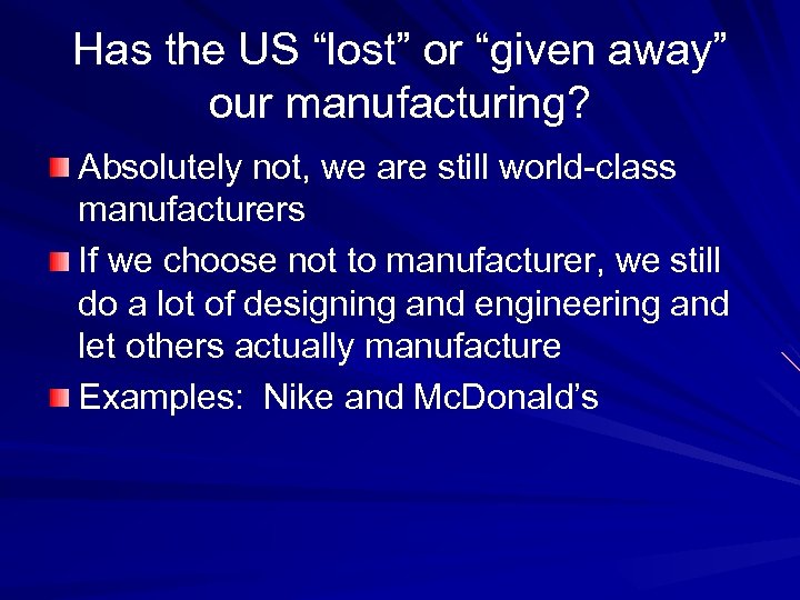 Has the US “lost” or “given away” our manufacturing? Absolutely not, we are still