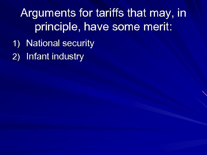 Arguments for tariffs that may, in principle, have some merit: 1) National security 2)