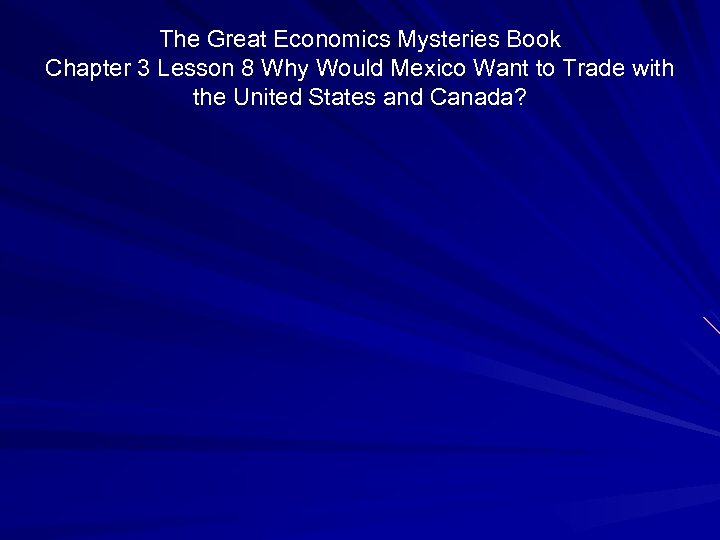 The Great Economics Mysteries Book Chapter 3 Lesson 8 Why Would Mexico Want to