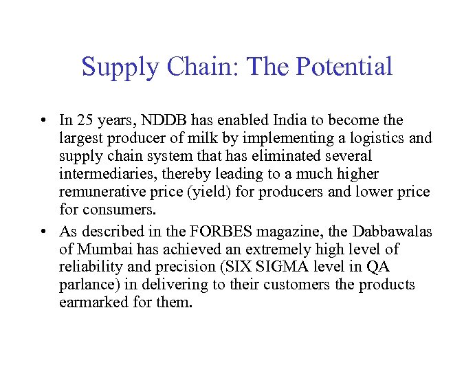 Supply Chain: The Potential • In 25 years, NDDB has enabled India to become