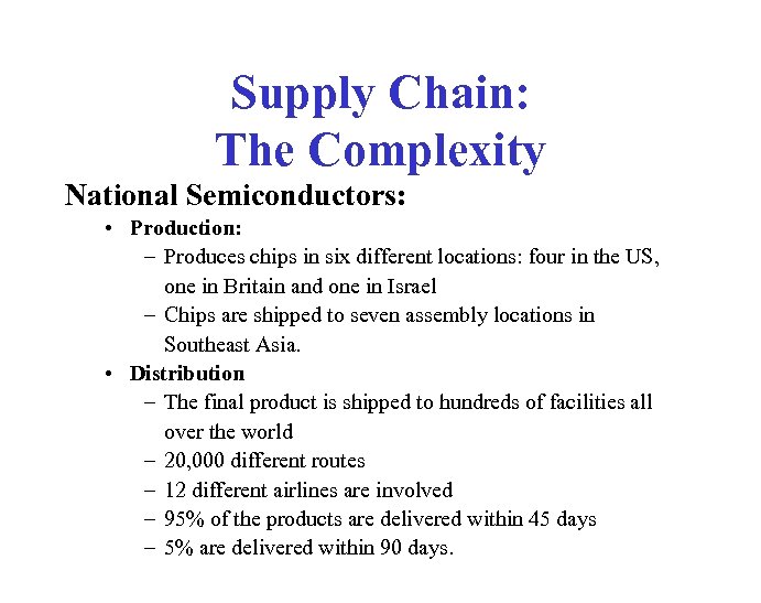 Supply Chain: The Complexity National Semiconductors: • Production: – Produces chips in six different
