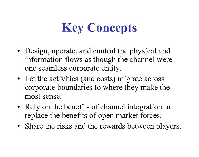 Key Concepts • Design, operate, and control the physical and information flows as though