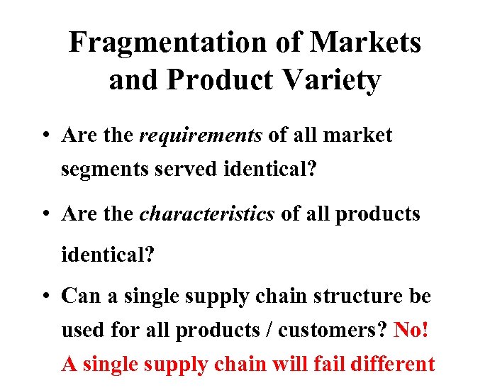 Fragmentation of Markets and Product Variety • Are the requirements of all market segments