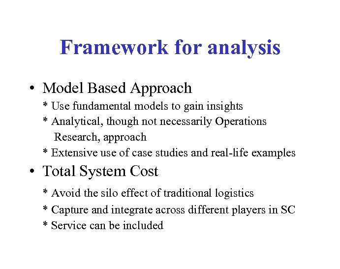 Framework for analysis • Model Based Approach * Use fundamental models to gain insights