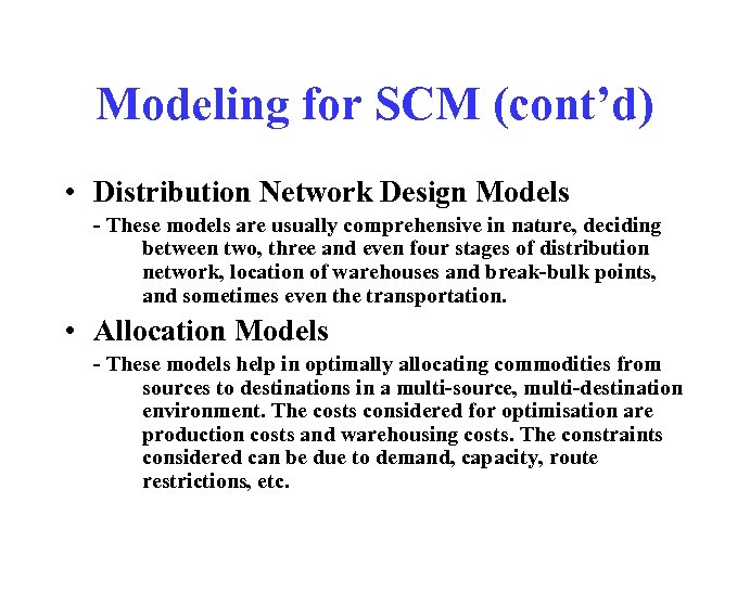 Modeling for SCM (cont’d) • Distribution Network Design Models - These models are usually