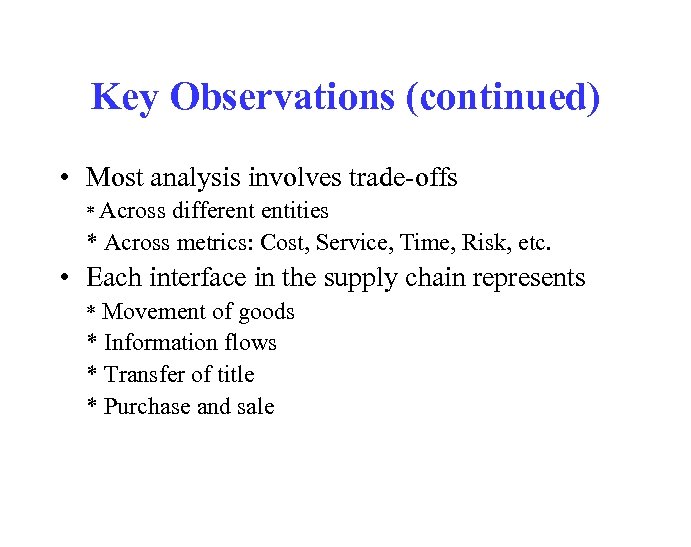 Key Observations (continued) • Most analysis involves trade-offs * Across different entities * Across
