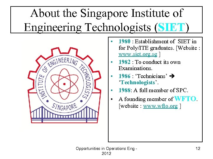 About the Singapore Institute of Engineering Technologists (SIET) • 1980 : Establishment of SIET