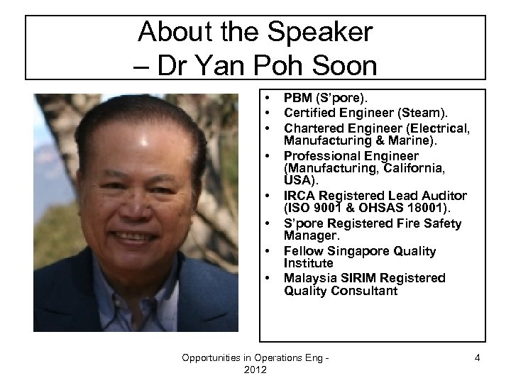 About the Speaker – Dr Yan Poh Soon • • PBM (S’pore). Certified Engineer