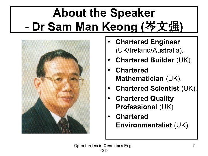 About the Speaker - Dr Sam Man Keong (岑文强) • Chartered Engineer (UK/Ireland/Australia). •