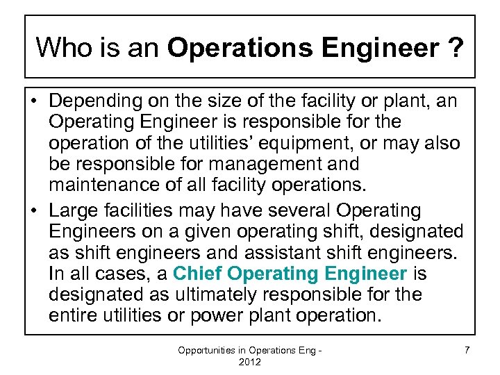 Who is an Operations Engineer ? • Depending on the size of the facility