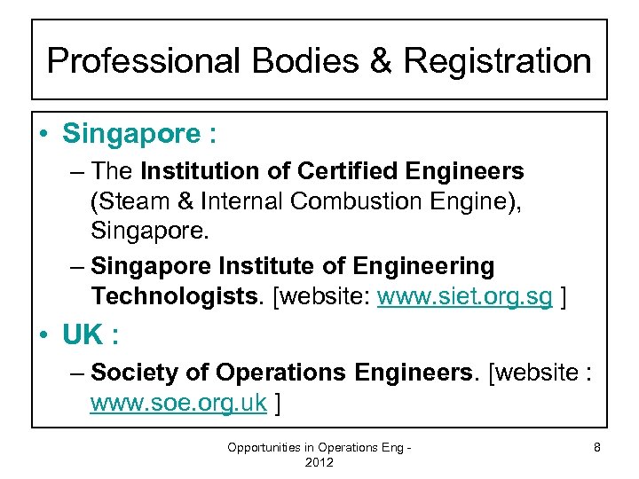 Professional Bodies & Registration • Singapore : – The Institution of Certified Engineers (Steam