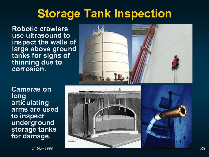 Storage Tank Inspection Robotic crawlers use ultrasound to inspect the walls of large above