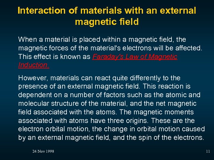 Interaction of materials with an external magnetic field When a material is placed within