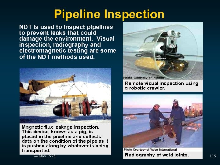 Pipeline Inspection NDT is used to inspect pipelines to prevent leaks that could damage