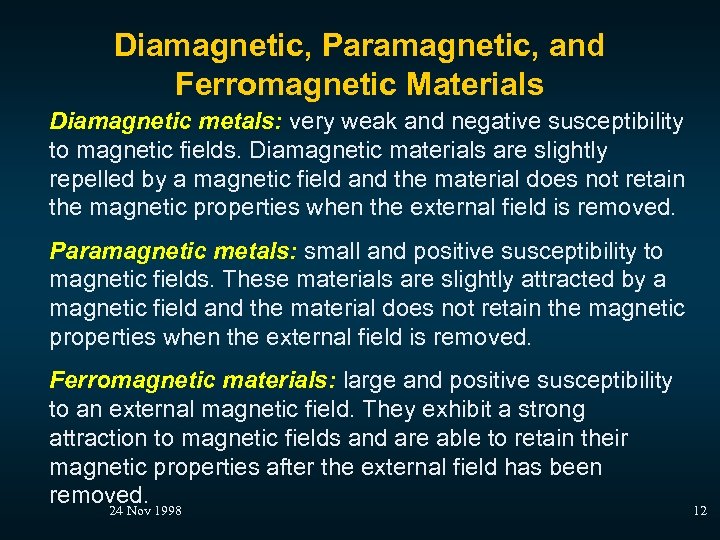 Diamagnetic, Paramagnetic, and Ferromagnetic Materials Diamagnetic metals: very weak and negative susceptibility to magnetic